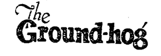 THE GROUND-HOG trademark