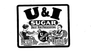 U & I SUGAR BEST FOR PRESERVING U AGREE TO USE OUR PRODUCT I AGREE TO MAINTAIN ITS QUALITY U QUALITY I MANUFACTURED BY UTAH-IDAHO SUGAR CO.