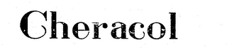 CHERACOL trademark