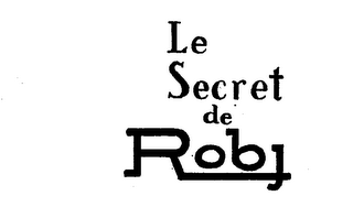 LE SECRET DE ROBJ