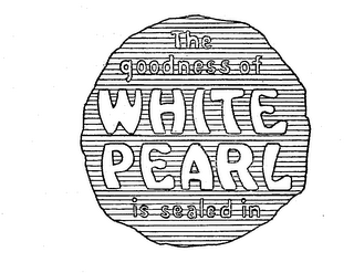 THE GOODNESS OF WHITE PEARL IS SEALED IN