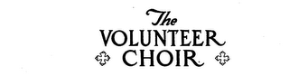 THE VOLUNTEER CHOIR