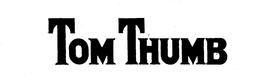 TOM THUMB
