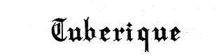 TUBERIQUE trademark