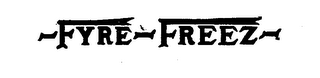 FYRE-FREEZ trademark