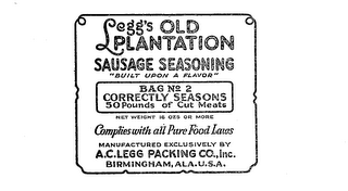 LEGG'S OLD PLANTATION SAUSAGE SEASONING "BUILT UPON A FLAVOR" BAG NO. 2 CORRECTLY SEASONS 50 POUNDS OF CUT MEATS