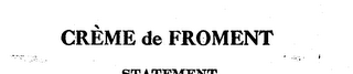 CREME DE FROMENT trademark