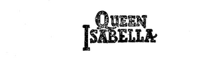 QUEEN ISABELLA trademark