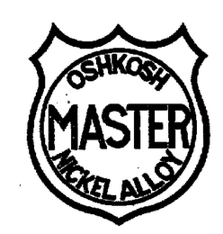 OSHKOSH MASTER NICKEL ALLOY