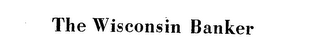 THE WISCONSIN BANKER