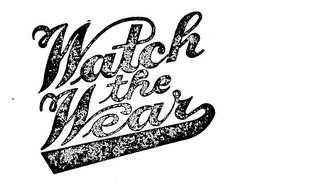WATCH THE WEAR