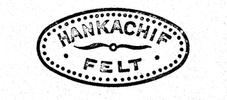 HANKACHIF FELT