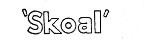 'SKOAL'