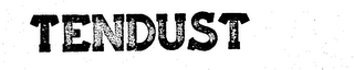 TENDUST trademark