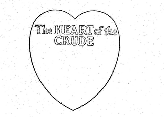 THE HEART OF THE CRUDE