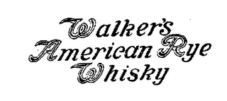 WALKER'S AMERICAN RYE WHISKY