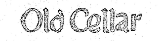 OLD CELLAR trademark