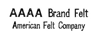 AAAA BRAND FELT AMERICAN FELT COMPANY