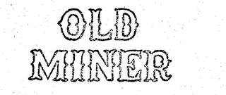 OLD MINER