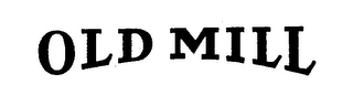 OLD MILL trademark
