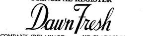 DAWN FRESH trademark