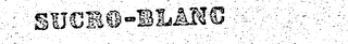 SUCRO-BLANC trademark