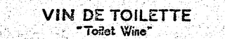 VIN DE TOILETTE "TOILET WINE" trademark