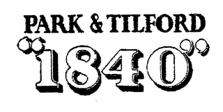PARK AND TILFORD "1840"