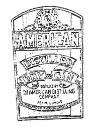 AMERICAN DISTILLED DRY GIN DISTILLED BY THE AMERICAN DISTILLING COMPANY PEKIN, ILLINOIS