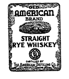 OLD AMERICAN BRAND STRAIGHT RYE WHISKEY DISTILLED BY THE AMERICAN DISTILLING CO. PEKIN, ILLINOIS