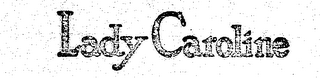 LADY CAROLINE