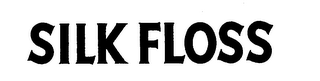 SILK FLOSS trademark