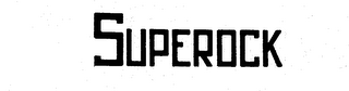 SUPEROCK