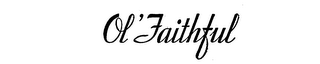 OL' FAITHFUL trademark