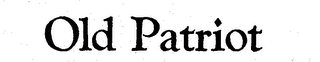 OLD PATRIOT