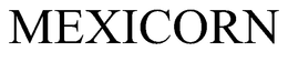 MEXICORN trademark