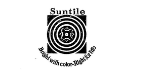 SUNTILE BRIGHT WITH COLOR-RIGHT FOR LIFE