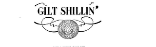 GILT SHILLIN'