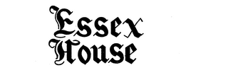 ESSEX HOUSE