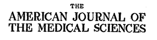 THE AMERICAN JOURNAL OF THE MEDICAL SCIENCES