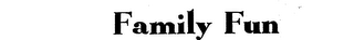 FAMILY FUN trademark