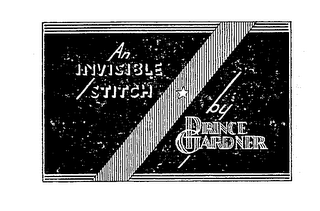 AN INVISIBLE STITCH BY PRINCE GARDNER