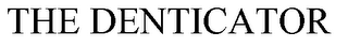 THE DENTICATOR trademark