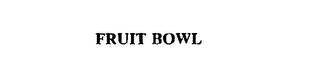 FRUIT BOWL trademark
