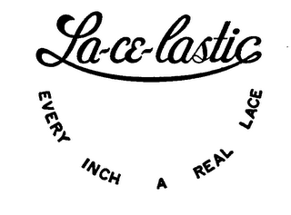 LA-CE-LASTIC EVERY INCH A REAL LACE