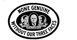 NONE GENUINE WITHOUT OUR THREE FACES HARRY JR HARRY E. WILKEN SR. WILLIAM