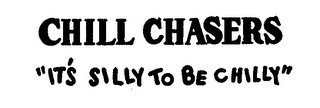 CHILL CHASERS "IT'S SILLY TO BE CHILLY"