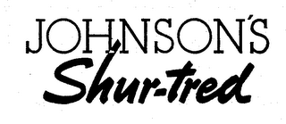 JOHNSON'S SHUR-TRED