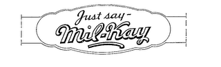 JUST SAY-MIL-KAY