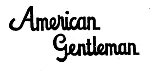 AMERICAN GENTLEMAN